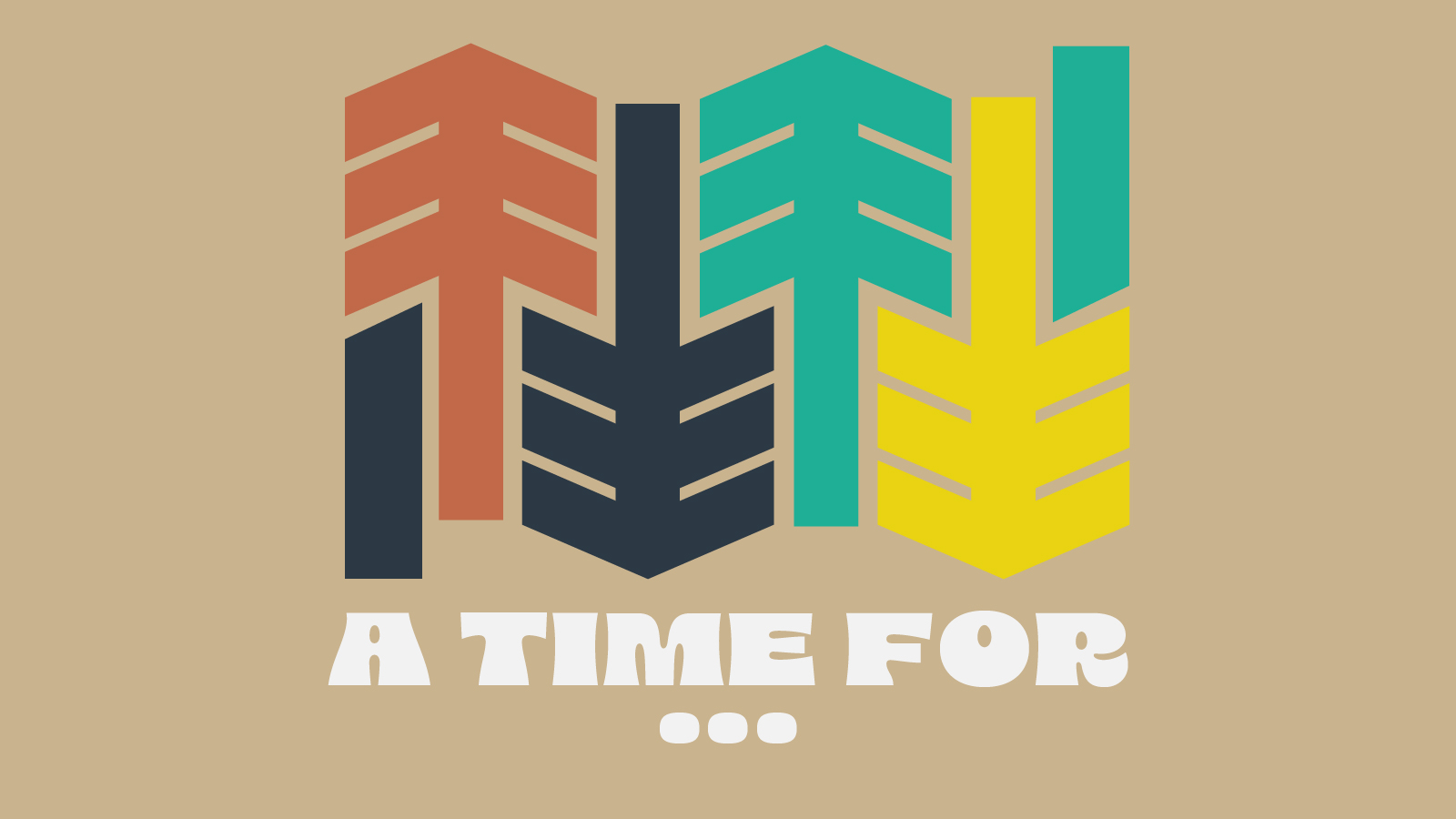 Four trees icons in a row, each a different color. text says " A Time For"